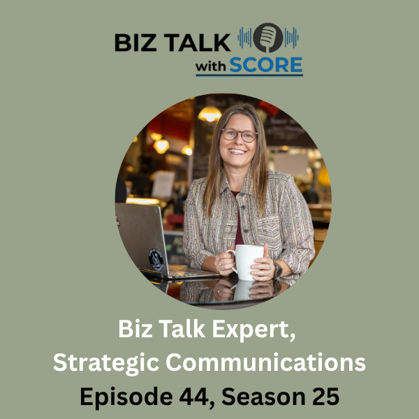 Biz Talk with SCORE Biz Talk Expert, Strategic Communications, Episode 44, Season 25