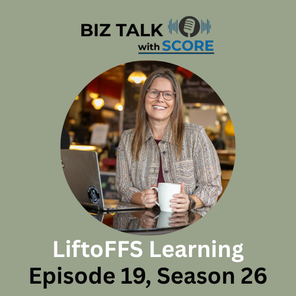 Biz Talk with SCORE LiftoFFS Learning Episode 19, Season 26